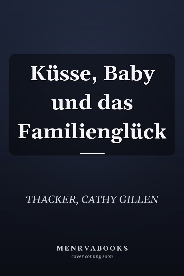Küsse, Baby und das Familienglück
