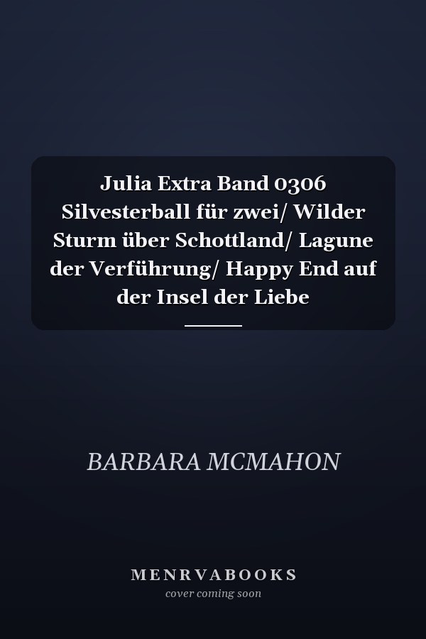 Julia Extra Band 0306 Silvesterball für zwei/ Wilder Sturm über Schottland/ Lagune der Verführung/ Happy End auf der Insel der Liebe