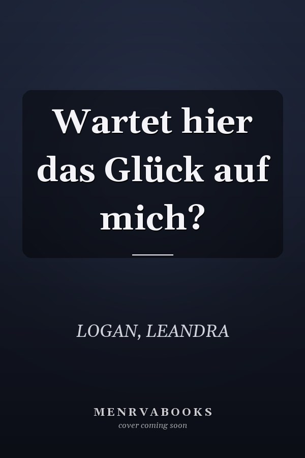 Wartet hier das Glück auf mich?