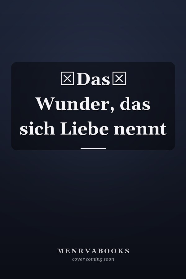 Das Wunder, das sich Liebe nennt