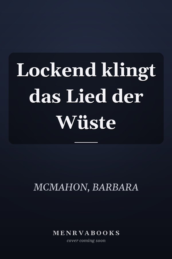 Lockend klingt das Lied der Wüste