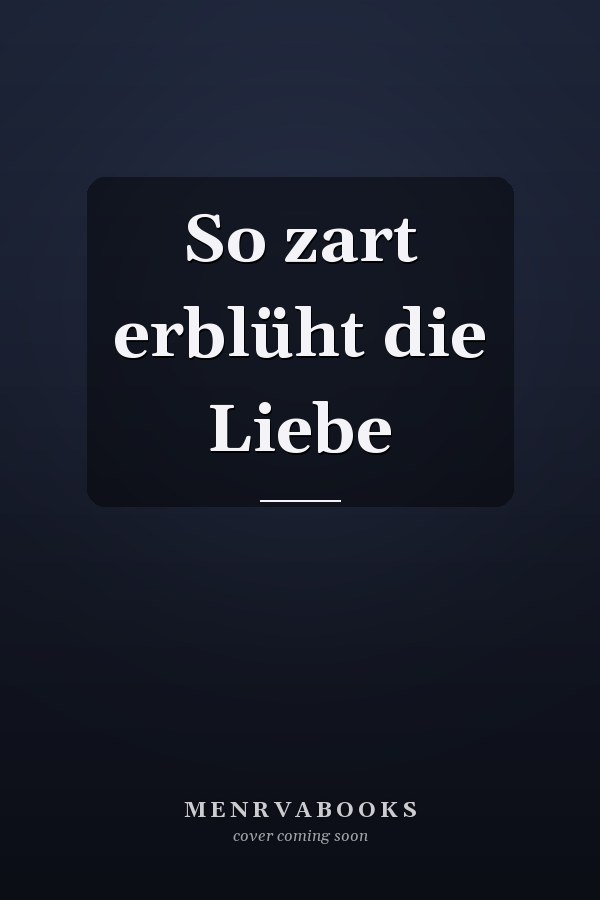 So zart erblüht die Liebe