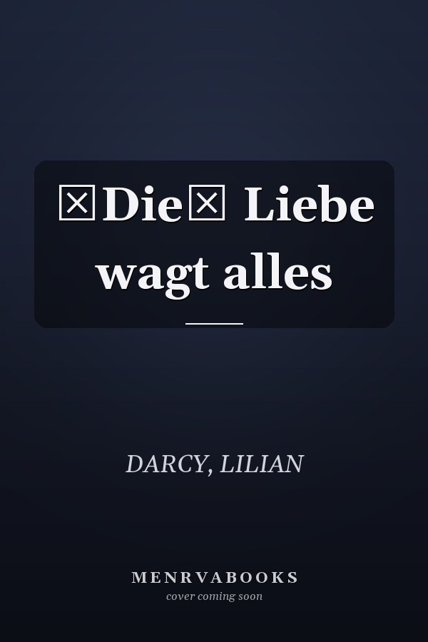 Die Liebe wagt alles