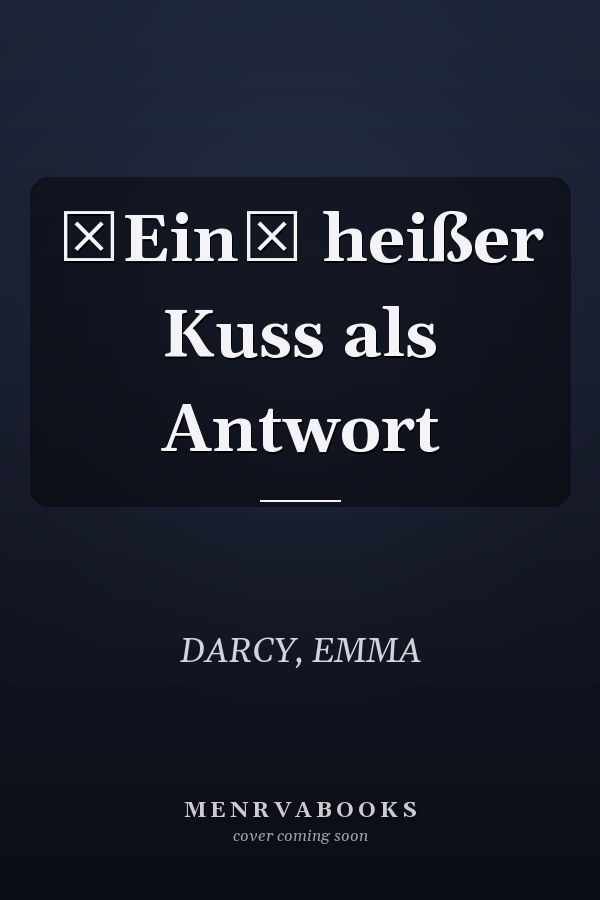 Ein heißer Kuss als Antwort