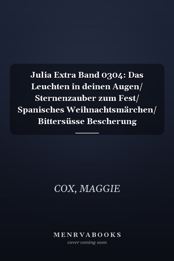 Julia Extra Band 0304: Das Leuchten in deinen Augen/ Sternenzauber zum Fest/ Spanisches Weihnachtsmärchen/ Bittersüsse Bescherung