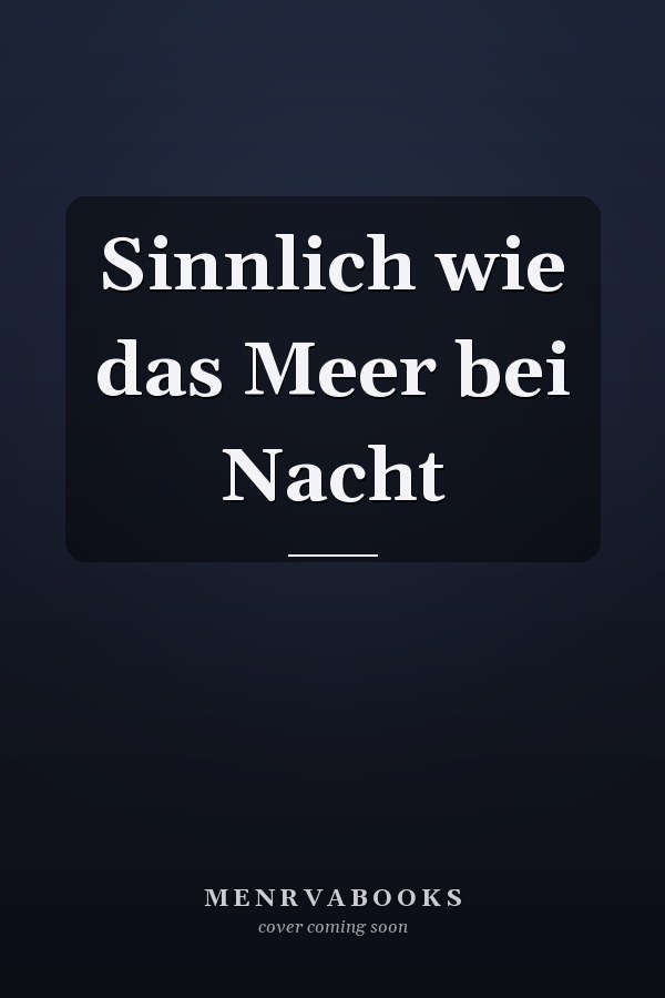 Sinnlich wie das Meer bei Nacht