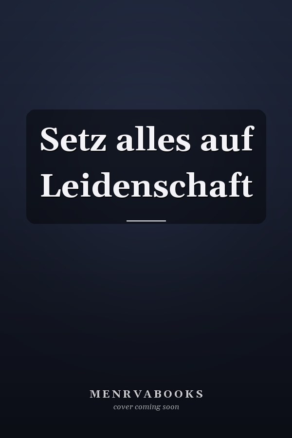 Setz alles auf Leidenschaft