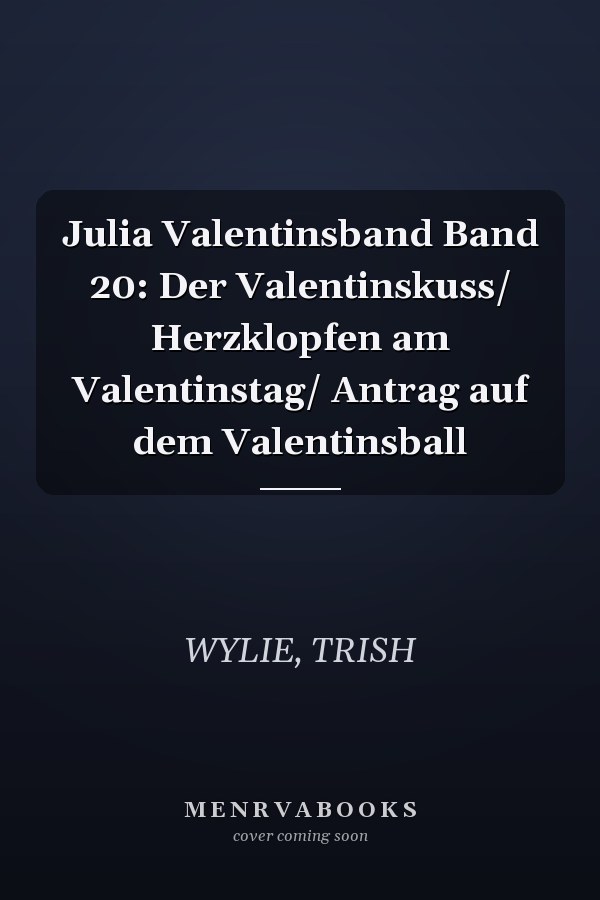 Julia Valentinsband Band 20: Der Valentinskuss/ Herzklopfen am Valentinstag/ Antrag auf dem Valentinsball