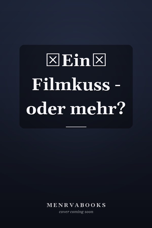 Ein Filmkuss - oder mehr?