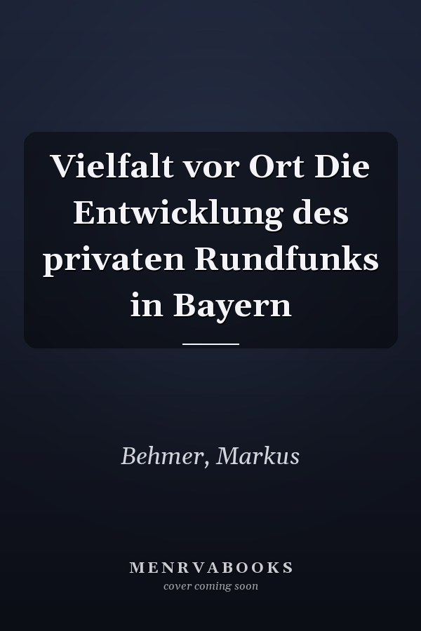Vielfalt vor Ort Die Entwicklung des privaten Rundfunks in Bayern