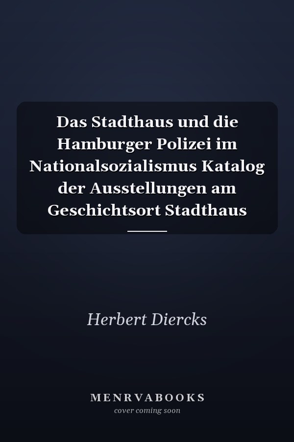 Das Stadthaus und die Hamburger Polizei im Nationalsozialismus Katalog der Ausstellungen am Geschichtsort Stadthaus