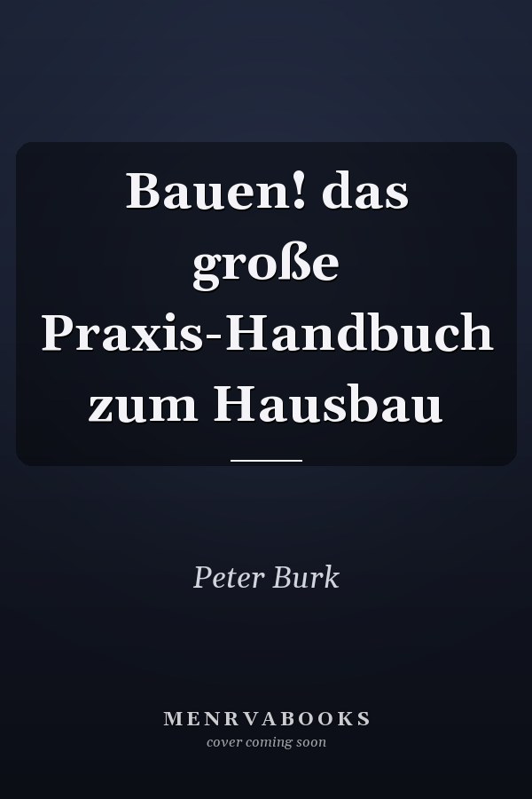 Bauen! das große Praxis-Handbuch zum Hausbau