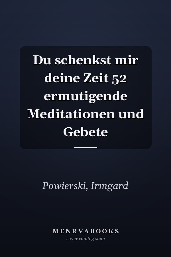 Du schenkst mir deine Zeit 52 ermutigende Meditationen und Gebete