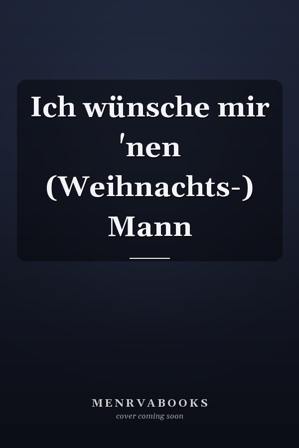 Ich wünsche mir 'nen (Weihnachts-) Mann