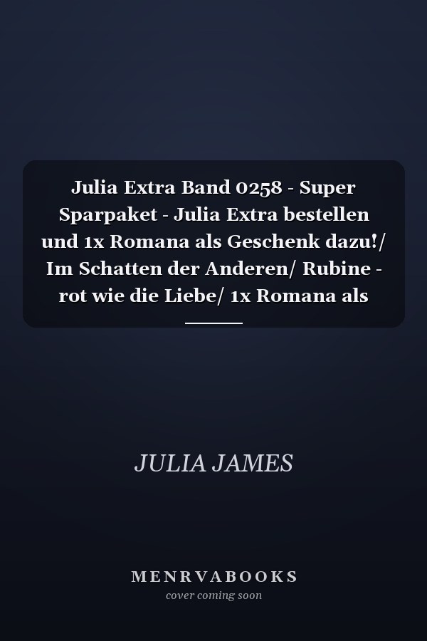 Julia Extra Band 0258 - Super Sparpaket - Julia Extra bestellen und 1x Romana als Geschenk dazu!/ Im Schatten der Anderen/ Rubine - rot wie die Liebe/ 1x Romana als Geschenk: ein Millionär zum Verlieben/ Der Lord und das Mädchen/ Sei meine Prinzessin!