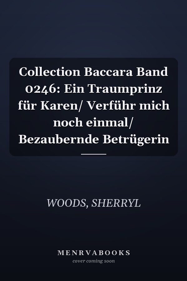Collection Baccara Band 0246: Ein Traumprinz für Karen/ Verführ mich noch einmal/ Bezaubernde Betrügerin