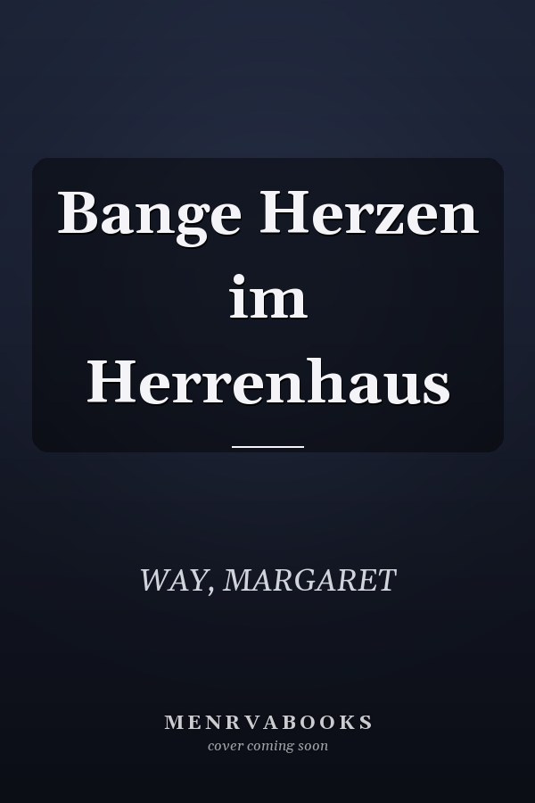 Bange Herzen im Herrenhaus