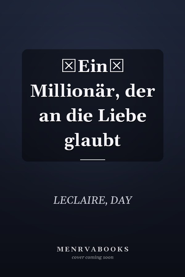 Ein Millionär, der an die Liebe glaubt