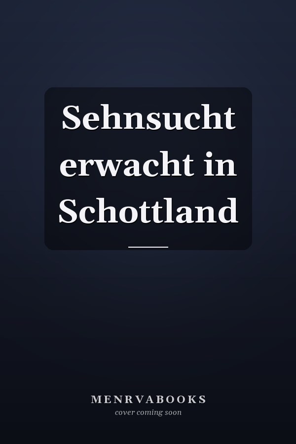 Sehnsucht erwacht in Schottland