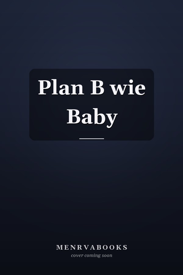 Plan B wie Baby