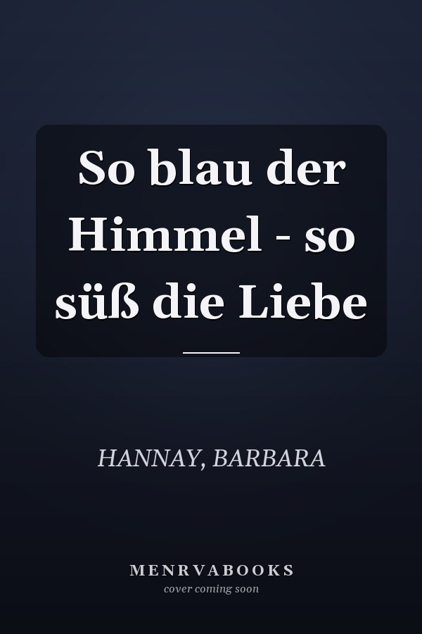 So blau der Himmel - so süß die Liebe