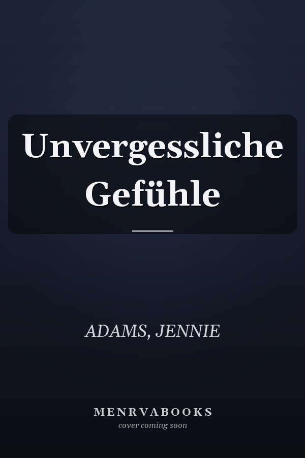 Unvergessliche Gefühle