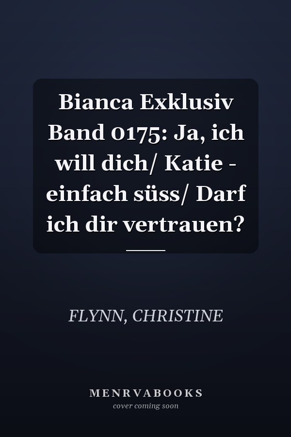 Bianca Exklusiv Band 0175: Ja, ich will dich/ Katie - einfach süss/ Darf ich dir vertrauen?