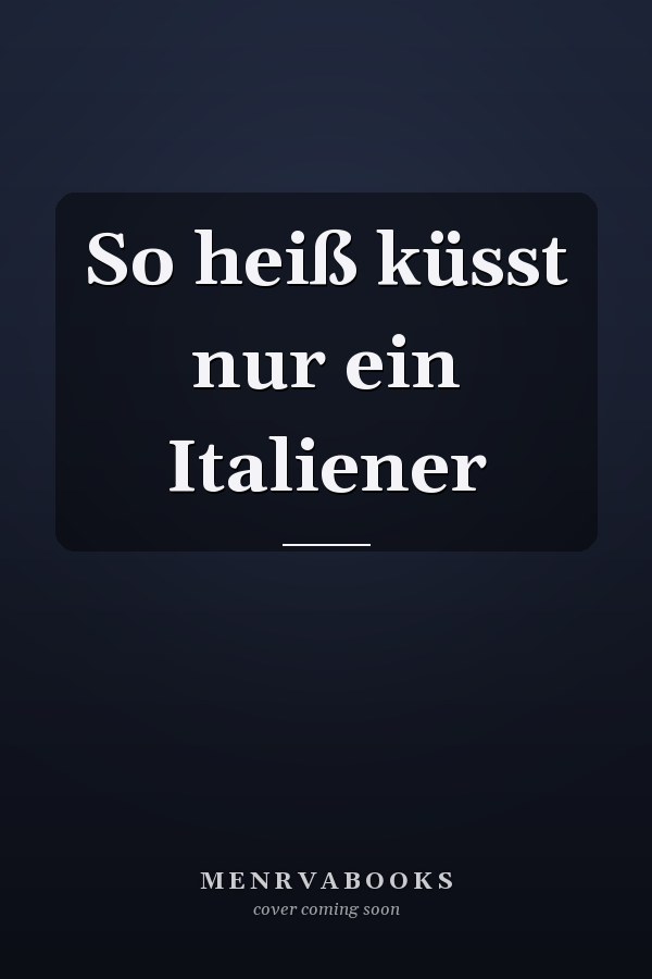 So heiß küsst nur ein Italiener