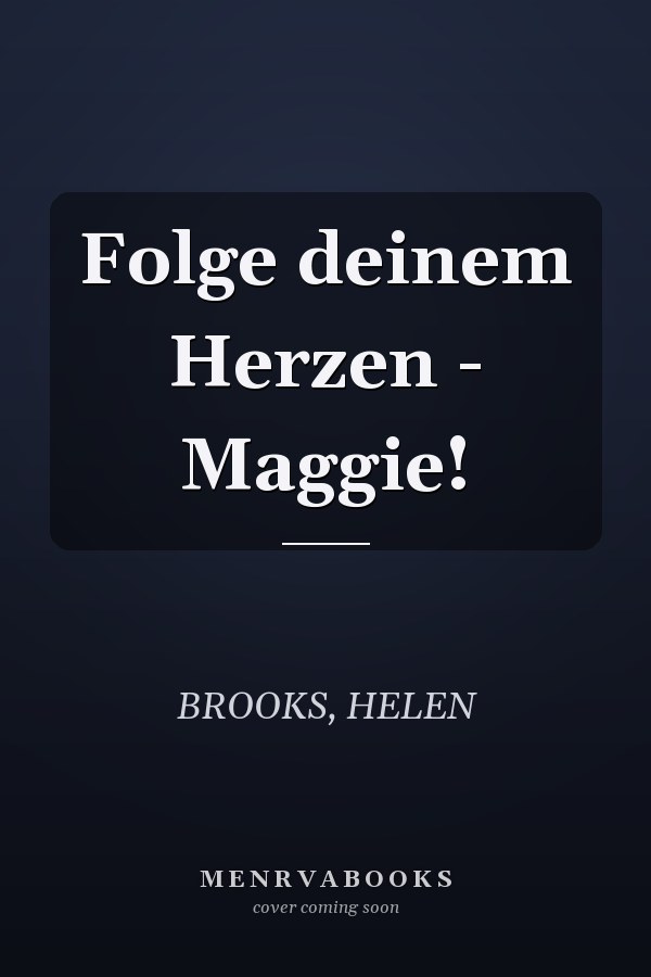 Folge deinem Herzen - Maggie!