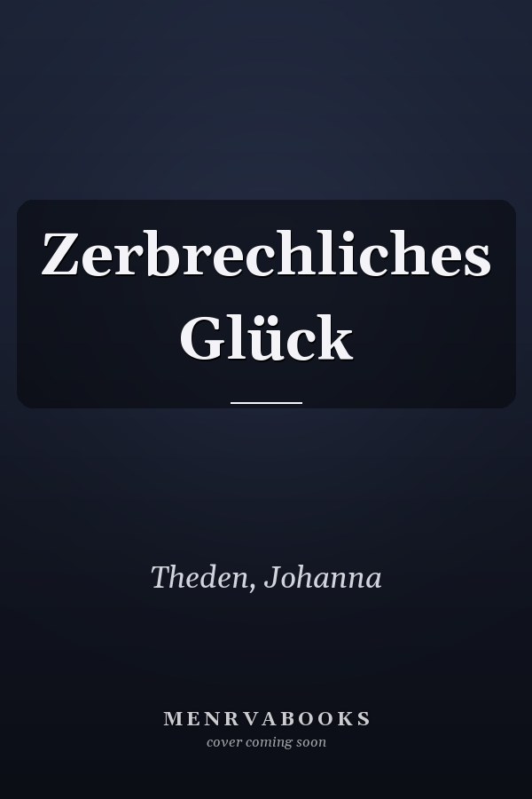 Zerbrechliches Glück