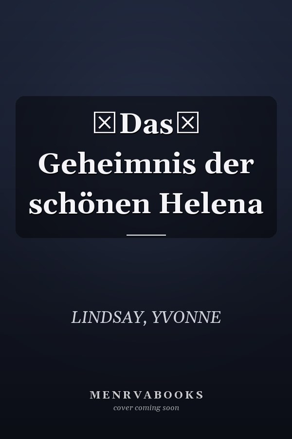 Das Geheimnis der schönen Helena