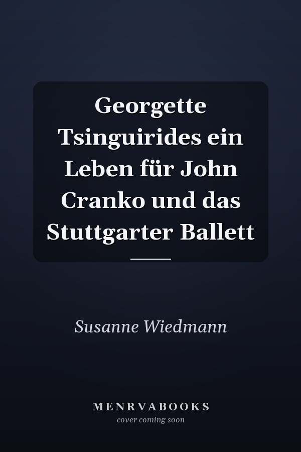 Georgette Tsinguirides ein Leben für John Cranko und das Stuttgarter Ballett