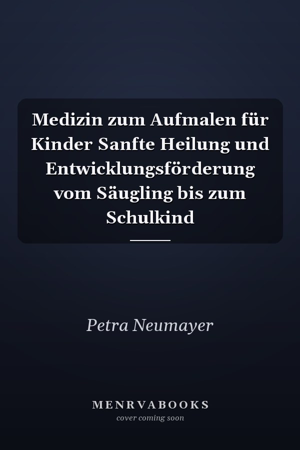 Medizin zum Aufmalen für Kinder Sanfte Heilung und Entwicklungsförderung vom Säugling bis zum Schulkind