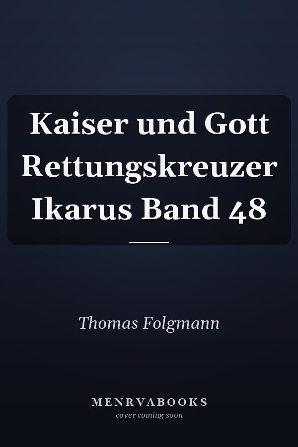 Kaiser und Gott Rettungskreuzer Ikarus Band 48