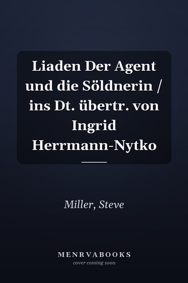 Liaden Der Agent und die Söldnerin / ins Dt. übertr. von Ingrid Herrmann-Nytko