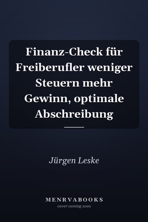 Finanz-Check für Freiberufler weniger Steuern mehr Gewinn, optimale Abschreibung
