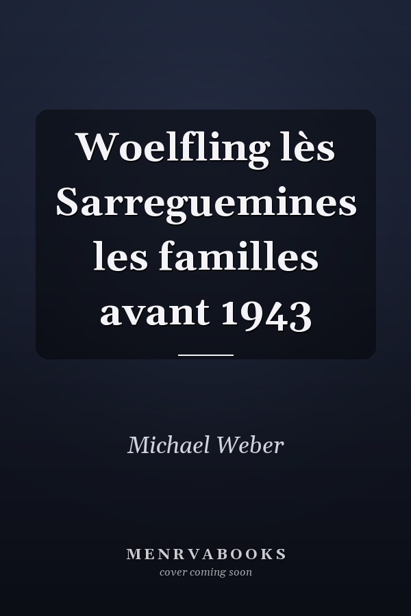 Woelfling lès Sarreguemines les familles avant 1943