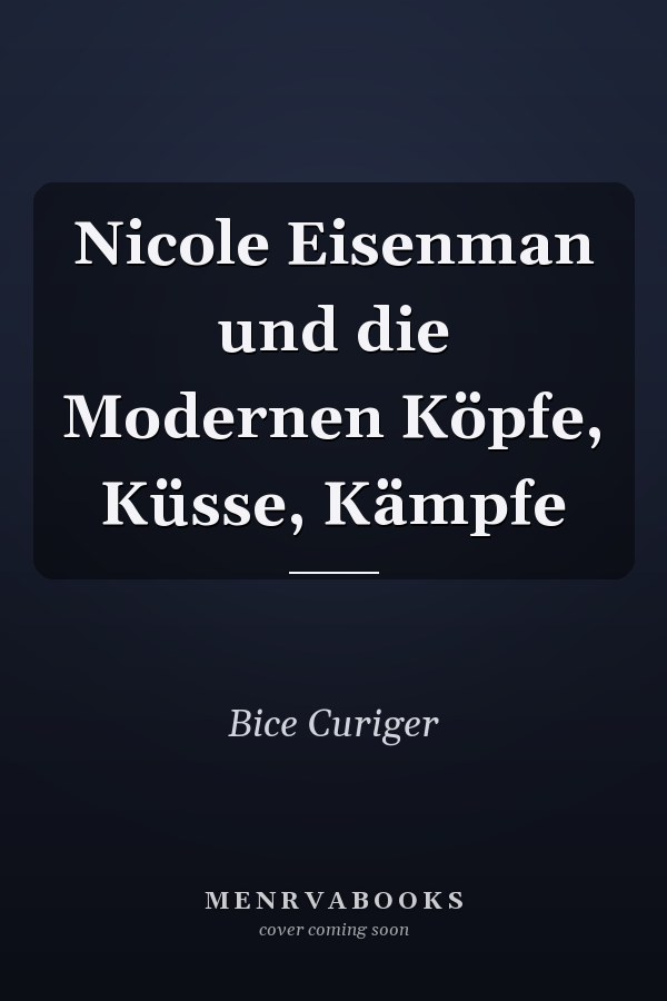 Nicole Eisenman und die Modernen Köpfe, Küsse, Kämpfe