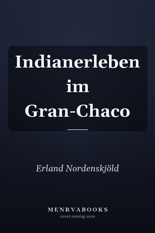 Indianerleben im Gran-Chaco