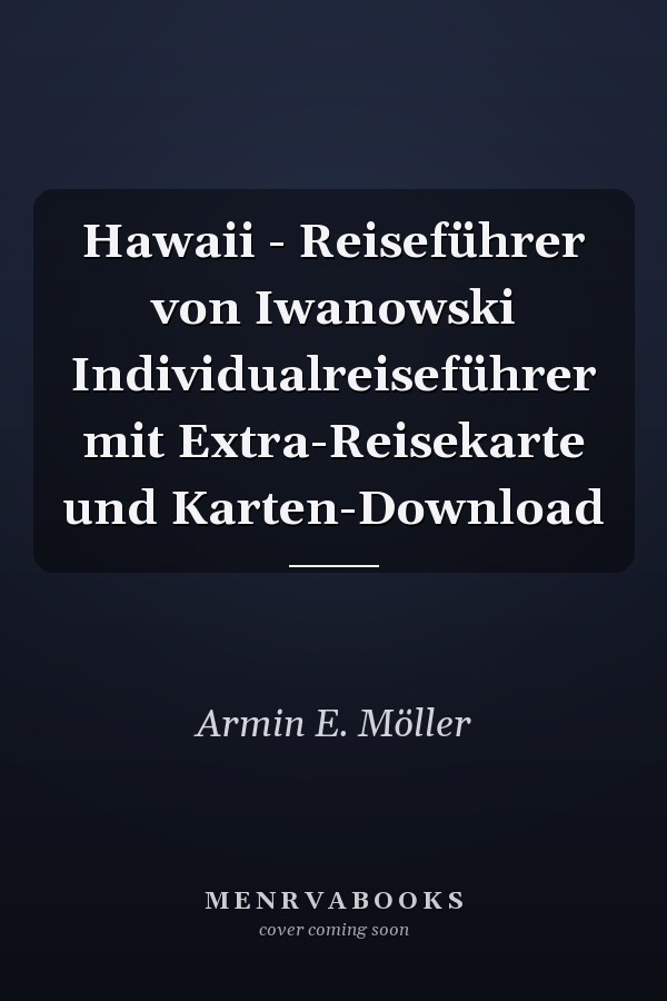 Hawaii - Reiseführer von Iwanowski Individualreiseführer mit Extra-Reisekarte und Karten-Download