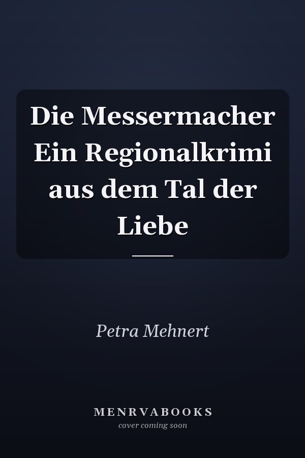 Die Messermacher Ein Regionalkrimi aus dem Tal der Liebe