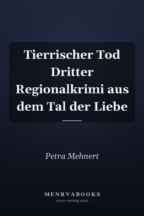 Tierrischer Tod Dritter Regionalkrimi aus dem Tal der Liebe