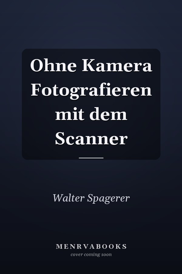 Ohne Kamera Fotografieren mit dem Scanner