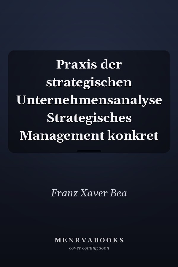 Praxis der strategischen Unternehmensanalyse Strategisches Management konkret