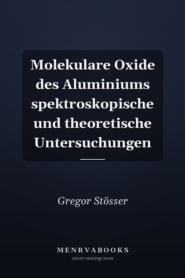 Molekulare Oxide des Aluminiums spektroskopische und theoretische Untersuchungen