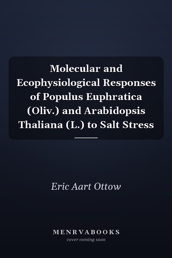 Molecular and Ecophysiological Responses of Populus Euphratica (Oliv.) and Arabidopsis Thaliana (L.) to Salt Stress