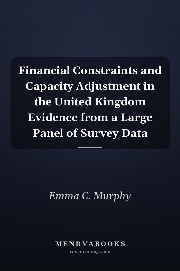Financial Constraints and Capacity Adjustment in the United Kingdom Evidence from a Large Panel of Survey Data