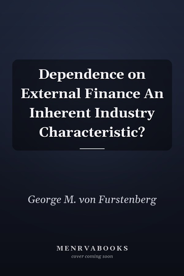 Dependence on External Finance An Inherent Industry Characteristic?