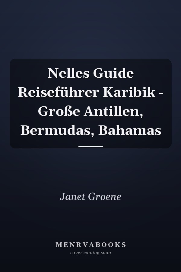 Nelles Guide Reiseführer Karibik - Große Antillen, Bermudas, Bahamas