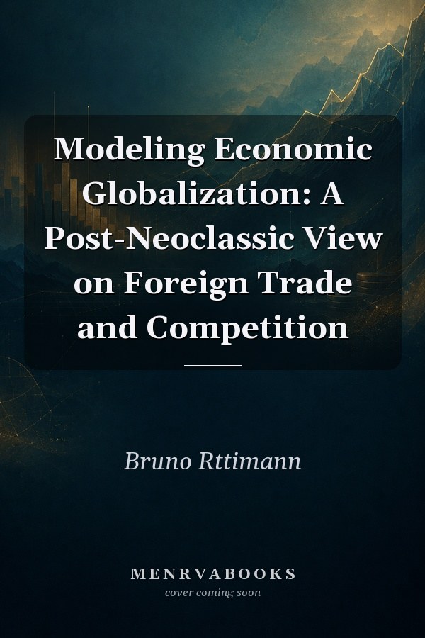 Modeling Economic Globalization: A Post-Neoclassic View on Foreign Trade and Competition